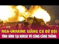 Cập nhật chiến sự Nga-Ukraine 17/11: Moscow và Kiev đều tung binh lực để giữ vị trí ở mặt trận Kursk