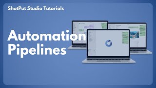 ShotPut Studio Tutorials - Automation Pipelines