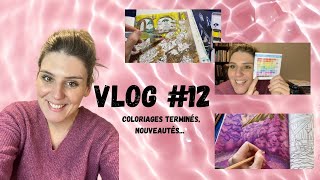 Vlog #12 (colo terminés, nouveautés...)