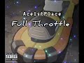 (1 Take Freestyle) @AceFirstPlace Ace1stPlace - Full Throttle