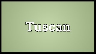 Tuscan Meaning