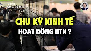 Hiểu Hết Chu Kỳ Của Nền Kinh Tế: FED, Đô La, Lạm Phát Lãi Suất Và Suy Thoái Kinh Tế | BLV Đoàn Chình