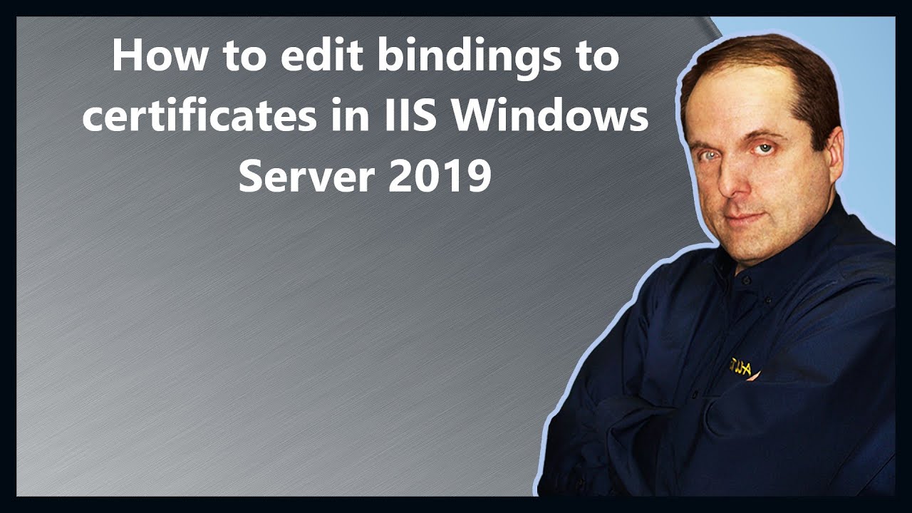 How To Edit Bindings To Certificates In Iis Windows Server 2019 Youtube
