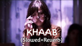 KHAAB [Slowed +Reverb] - Akhil | Parmish Verma | Punjabi lofi Song | lofi songs  @lofi_world_friend