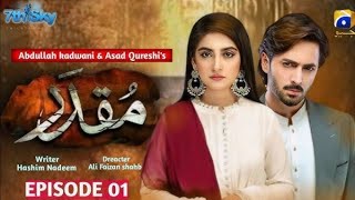 Muqaddar Episode 01 | New Drama | Hiba Bukhari | Danish Taimoor | Sehar Khan | Har Pal Geo