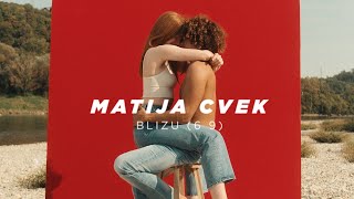 MATIJA CVEK - Blizu (69) (Official Video)