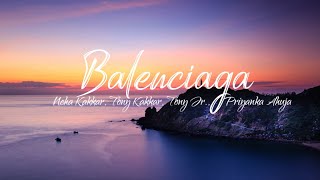 (LYRICS) |Balenciaga Song | Neha Kakkar,Tony Kakkar |