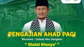 Pelatihan Shalat Khusu' bersama Ustadz Abu Sangkan