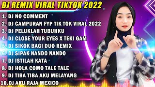 DJ TIKTOK TERBARU 2022 DJ NO COMMENT X DJ CAMPURAN FYP TIK TOK VIRAL 2022 JEDAG JEDUG