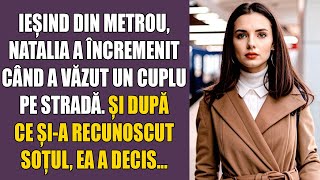 IEȘIND DIN METROU, NATALIA A ÎNCREMENIT CÂND A VĂZUT UN CUPLU PE STRADĂ. ȘI DUPĂ CE ȘI-A RECUNOSCUT