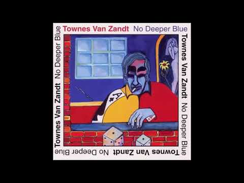 Townes Van Zandt - No Deeper Blue (1994) Full Album - YouTube