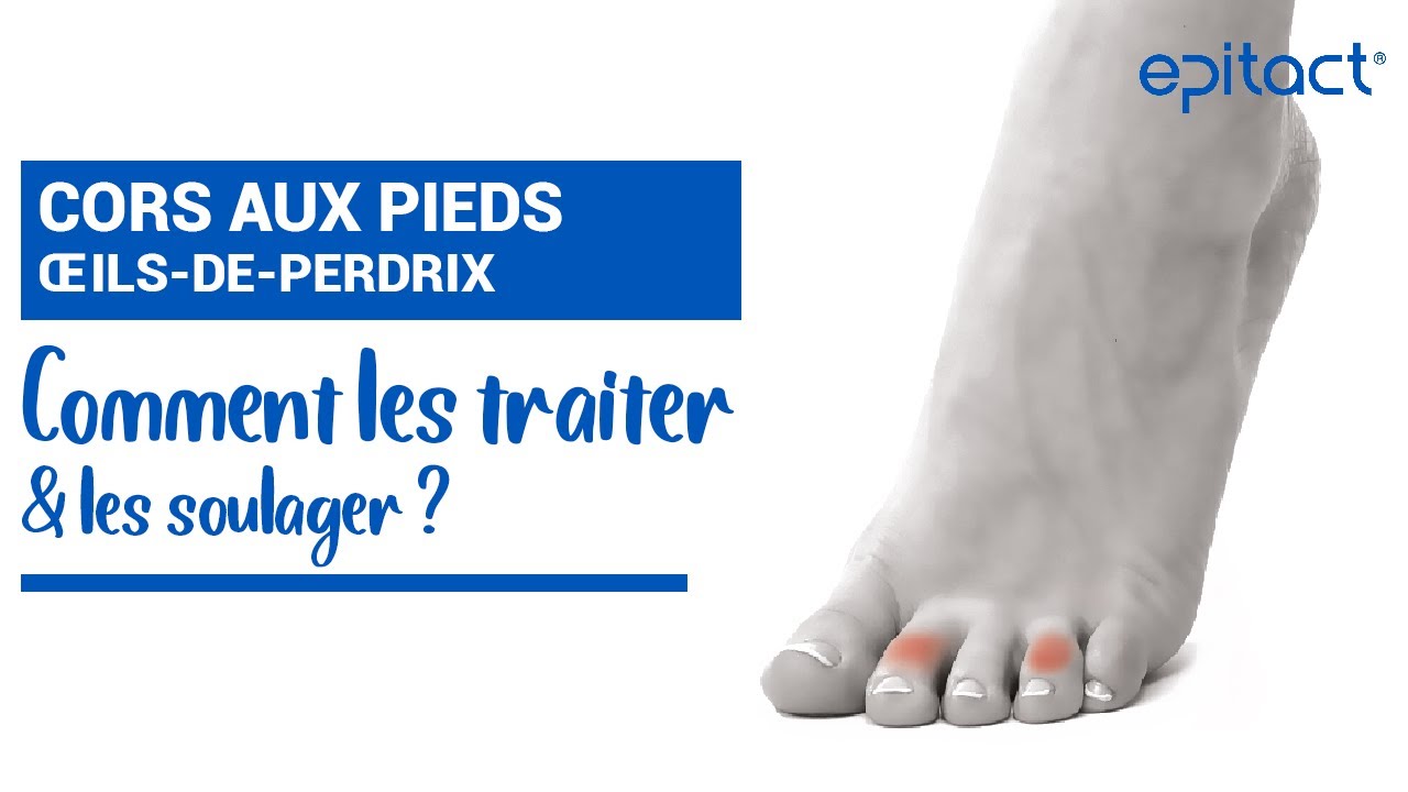 TUTO | Cors Au Pied : Comment Les Traiter ? | EPITACT Médical - YouTube