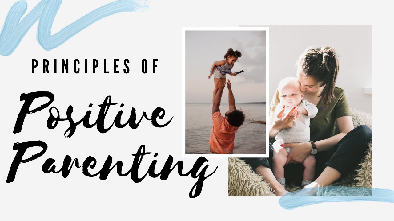 Principles Of Positive Parenting - YouTube