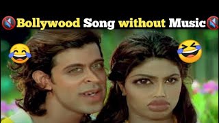 Bollywood song without Music use Headphones |Hrithik and Priyanka funny dubbed😂😂😂😇