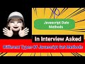 JavaScript Date Get Methods You Must Know for Interviews | Javascript Interview Questions