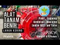 ALAT TANAM BENIH PADI, JAGUNG, KEDELAI, KACANG, BIJI-BIJIAN LAIN DI LAHAN KERING || PRAKTIS