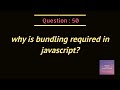why is bundling required in javascript?