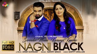 Surinder Maan Karamjit Kammo | Nagni Black (Full Video) | Goyal Music | New  Song 2019