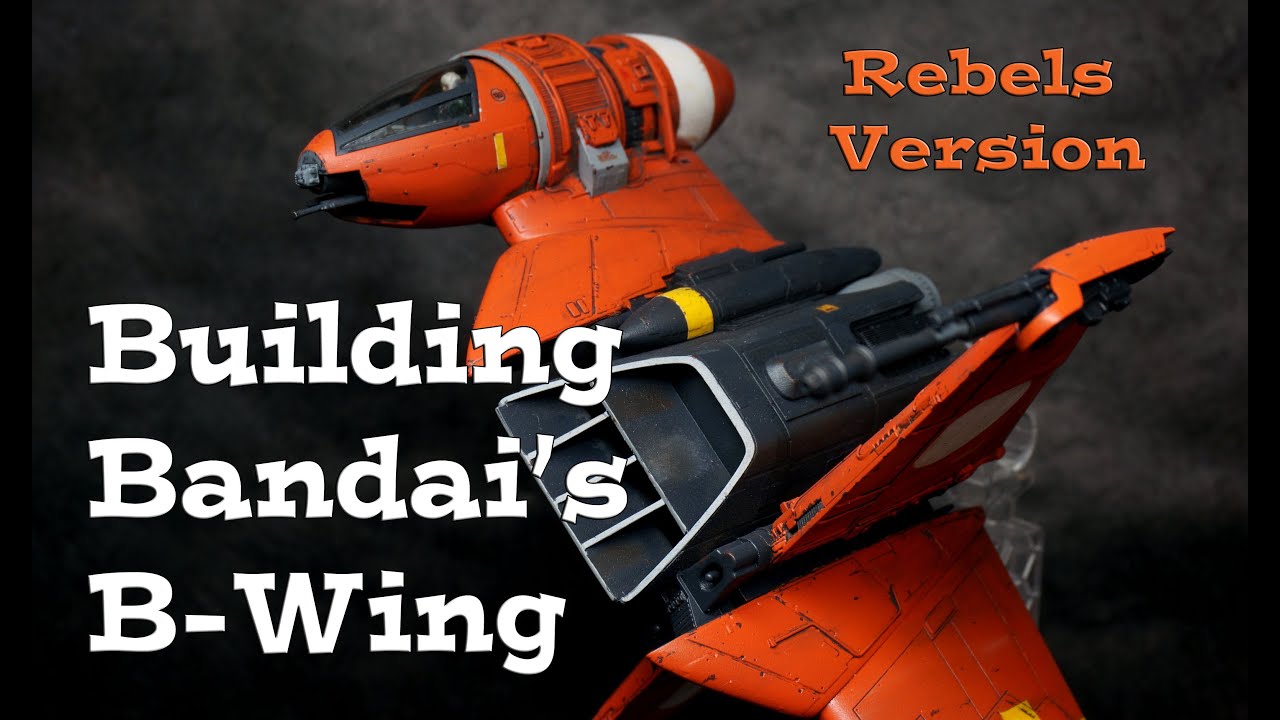 Building Bandai's Star Wars B-Wing - Rebels Version - YouTube