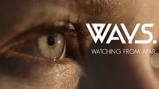 Ways. - Watching From Afar (Official Music Video)