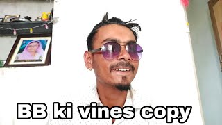 BB ki Vines copy
