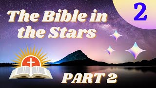 Grail of Truth: The Bible in the Stars (Part 2) \