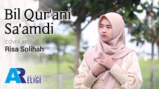 Bil Qur'ani Sa'amdi - Cover Risa Solihah | AN NUR RELIGI