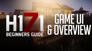 H1Z1 Beginners Guide: Basics and Game User Interface Overview (H1Z1 Gameplay)