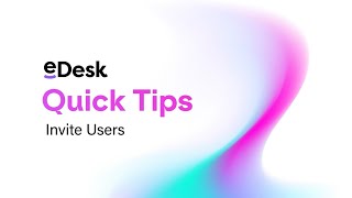 Invite Users | eDesk Quick Tips