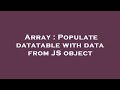 Array : Populate datatable with data from JS object