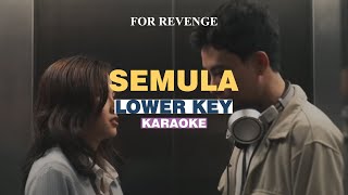 [KARAOKE] for Revenge - Semula (LOWER KEY)