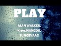 Alan Walker,K-391,Tungevaag,Mangoo - Play (Lyrics)