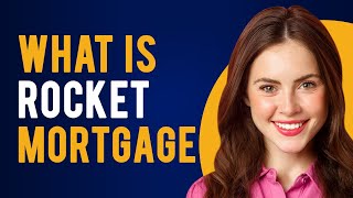 What is Rocket Mortgage? (What Does Rocket Mortgage Do?)