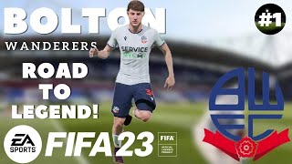 ROAD TO LEGEND! - FIFA 23 Player Career Mode - Bolton Wanderers - #1