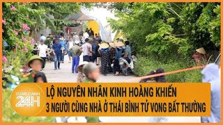 Lộ nguyên nhân kinh hoàng khiến 3 người cùng nhà ở Thái Bình tử vong bất thường