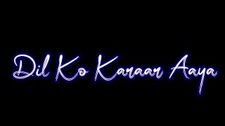 💗DIL KO KARRAR AAYA REPRISE STATUS | Black Screen status | Neha Kakkar New songs Status | First Look