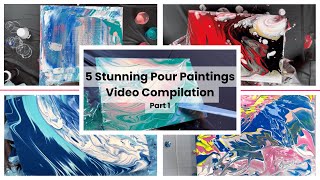 Compilation of Five Abstract Acrylic Pour Paintings Part 1