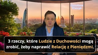 3 rzeczy, które Ludzie z Duchowości mogą zrobić, żeby naprawić Relację z Pieniędzmi