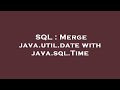 SQL : Merge java.util.date with java.sql.Time