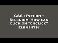 CSS : Python + Selenium: How can click on 