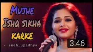 mujhe isq sikha kar ke -gost//sneh Upadhyay//Jyotika tangri//new sad song by broken heart 💔