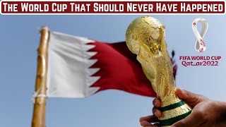 The World Cup That Should Never Have Happened | Qatar 2022 Documentary
