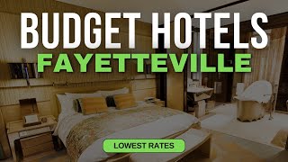 Best Budget Hotels in Fayetteville | Top 10 Hotels in Fayetteville