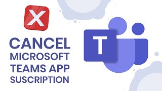 How to Cancel a Microsoft Teams App Subscription