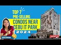 Top 7 Pre-selling Condos near Cebu IT Park (2024)