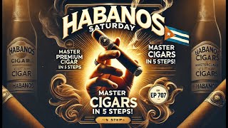 Habanos Saturday Revealed! Master Cigars in Just 5 Simple Steps