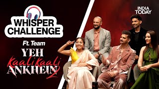 Whisper Challenge ft. Tahir Raj Bhasin, Shewta Tripathi, Arnuoday Singh | Yeh Kaali Kaali Ankhein 2