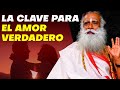 Sadhguru - La clave para el amor verdadero || #amor #relacionamento  #sadhguruespañol