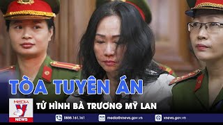 Vụ Vạn Thịnh Phát: Tòa tuyên án tử hình bà Trương Mỹ Lan - VNews