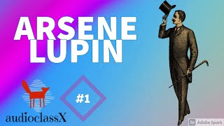 Arsene Lupin: Audiobook 2021 [Chapter 1] (TRUE STORY)